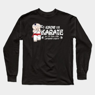 I Know Karate And Like Seven Other Japanese Words Long Sleeve T-Shirt